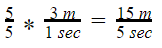 Five divided by five multiplied by three meters per second is equal to fifteen meters per second.