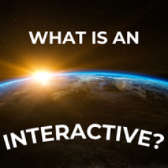 What is an interactive?